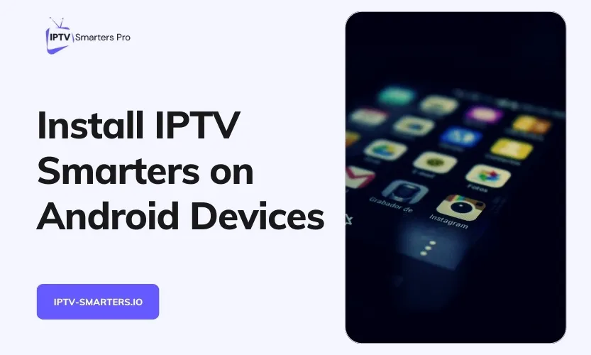 How To Install IPTV Smarters On Android TV Mobile