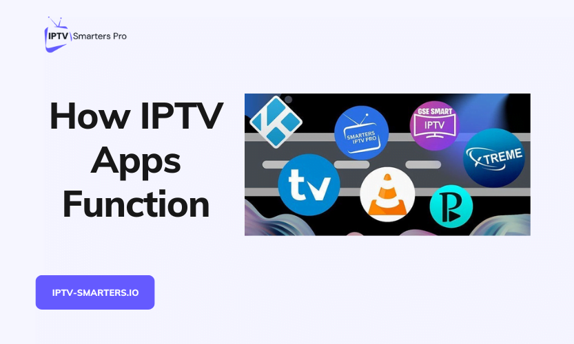 How IPTV App works?