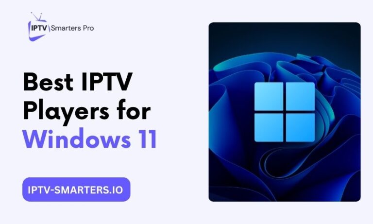Best IPTV Players For Windows 11
