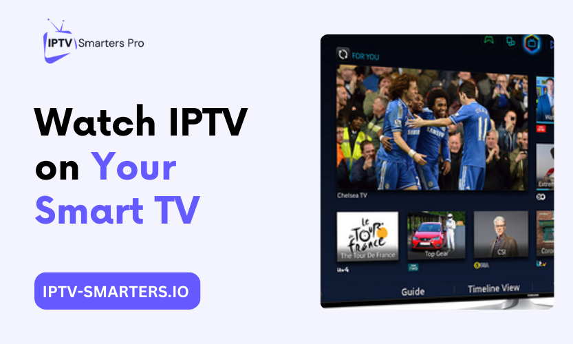 Effortless Guide To Watch IPTV On Your Smart TV