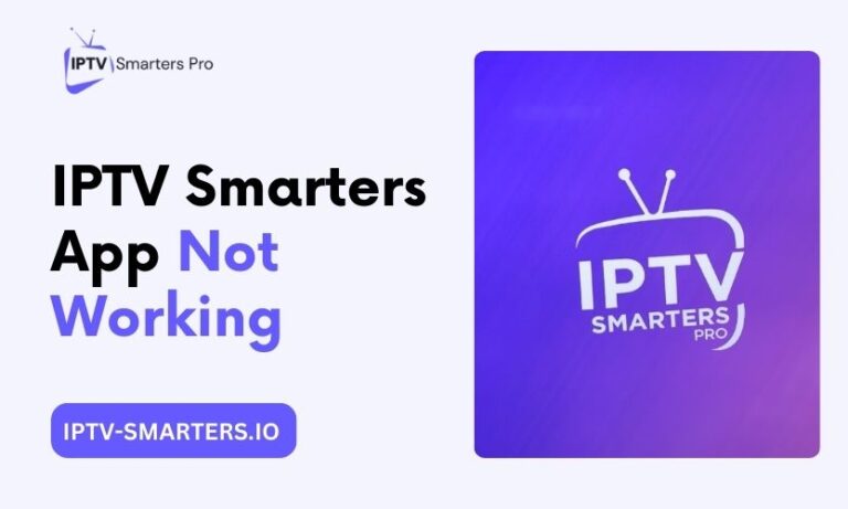 IPTV Smarters App Not Working