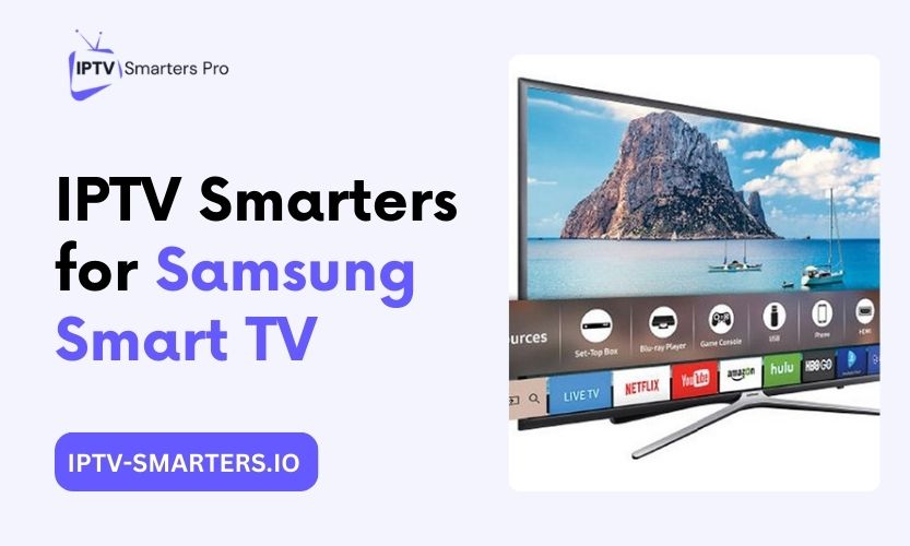 IPTV Smarters App For Samsung Smart TV Stream Live TV Movies Series