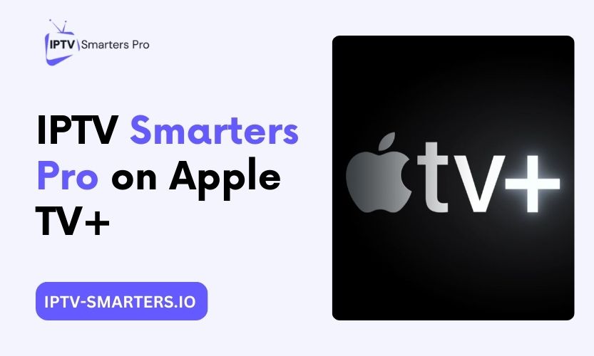 IPTV Smarters Pro On Apple TV